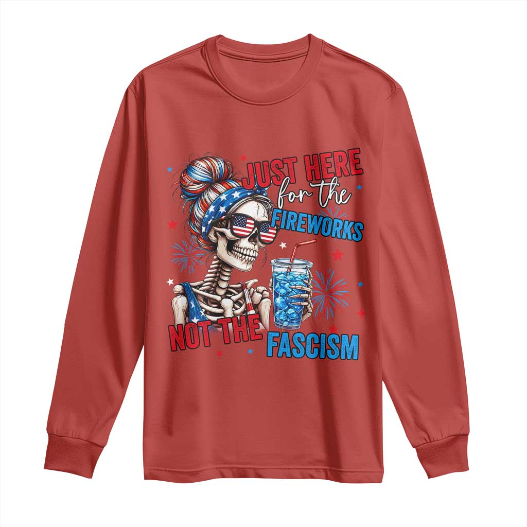 Just Here For The Fireworks Not The Fascism Long Sleeve Shirt Funny Skeleton 4th of July