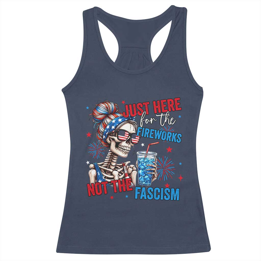 Just Here For The Fireworks Not The Fascism Racerback Tank Top Funny Skeleton 4th of July