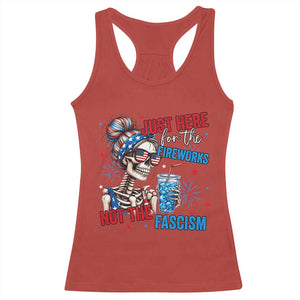 Just Here For The Fireworks Not The Fascism Racerback Tank Top Funny Skeleton 4th of July