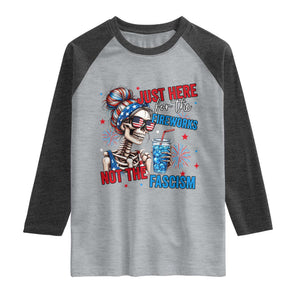 Just Here For The Fireworks Not The Fascism Raglan Shirt Funny Skeleton 4th of July