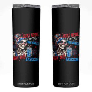 Just Here For The Fireworks Not The Fascism Skinny Tumbler Funny Skeleton 4th of July