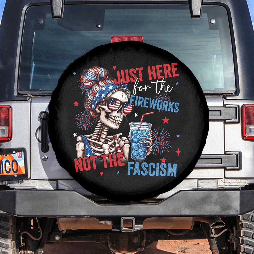 Just Here For The Fireworks Not The Fascism Spare Tire Cover Funny Skeleton 4th of July TS11 No hole Black Print Your Wear