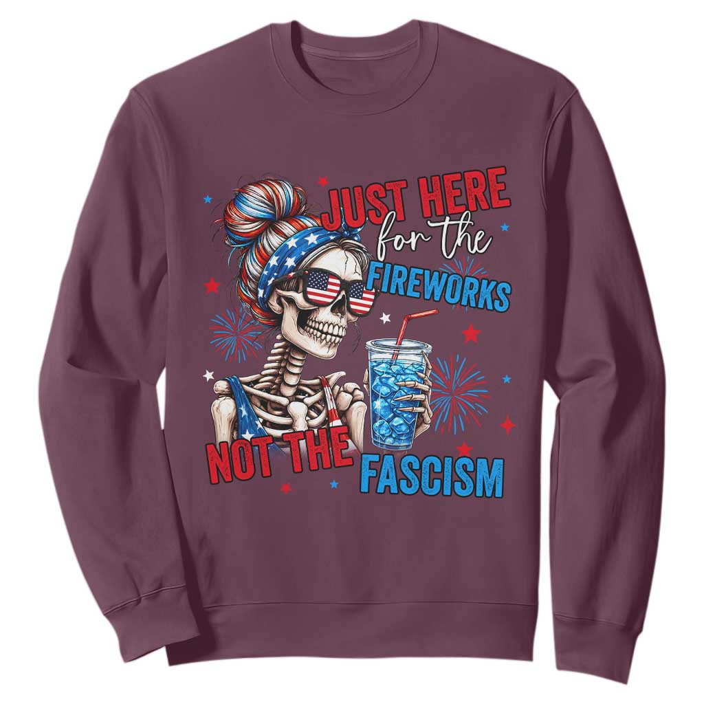 Just Here For The Fireworks Not The Fascism Sweatshirt Funny Skeleton 4th of July