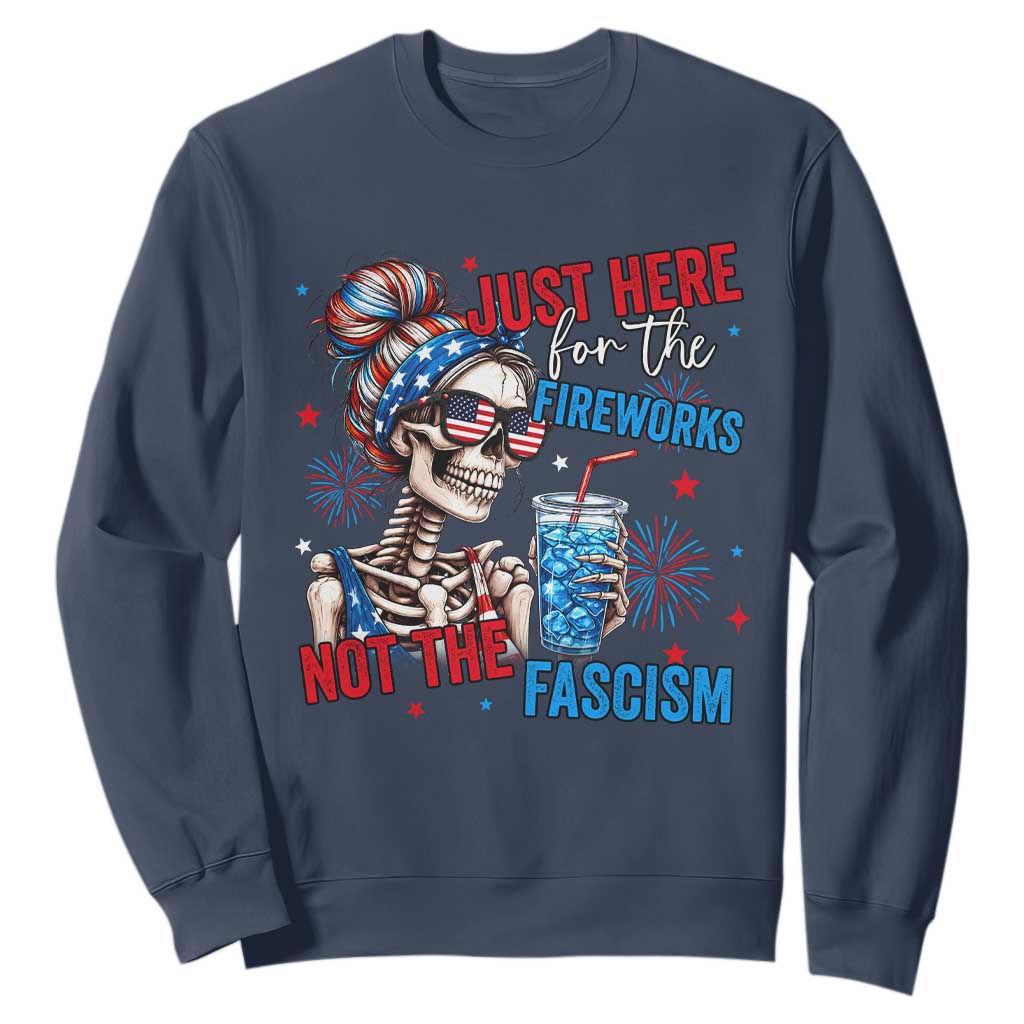 Just Here For The Fireworks Not The Fascism Sweatshirt Funny Skeleton 4th of July