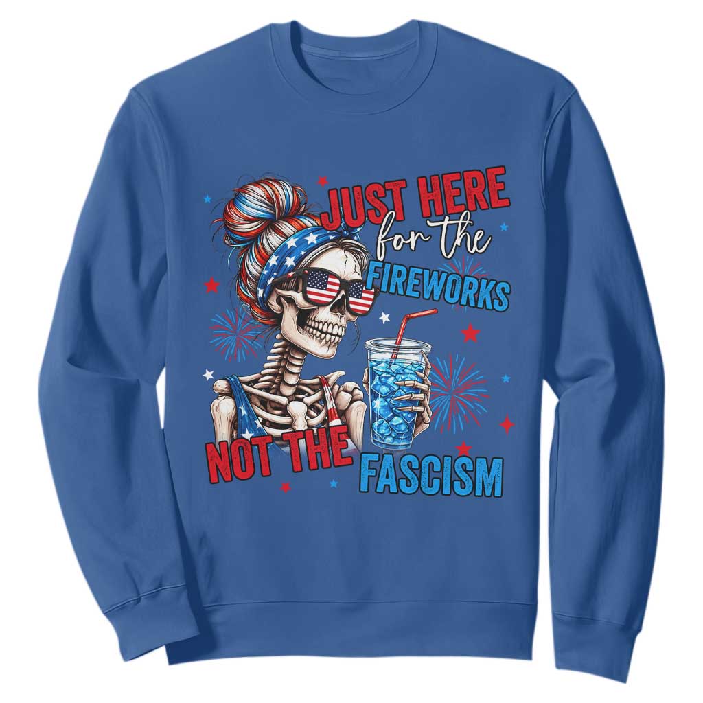 Just Here For The Fireworks Not The Fascism Sweatshirt Funny Skeleton 4th of July