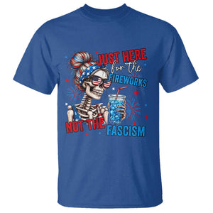 Just Here For The Fireworks Not The Fascism T Shirt Funny Skeleton 4th of July