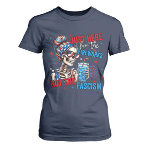 Just Here For The Fireworks Not The Fascism T Shirt For Women Funny Skeleton 4th of July