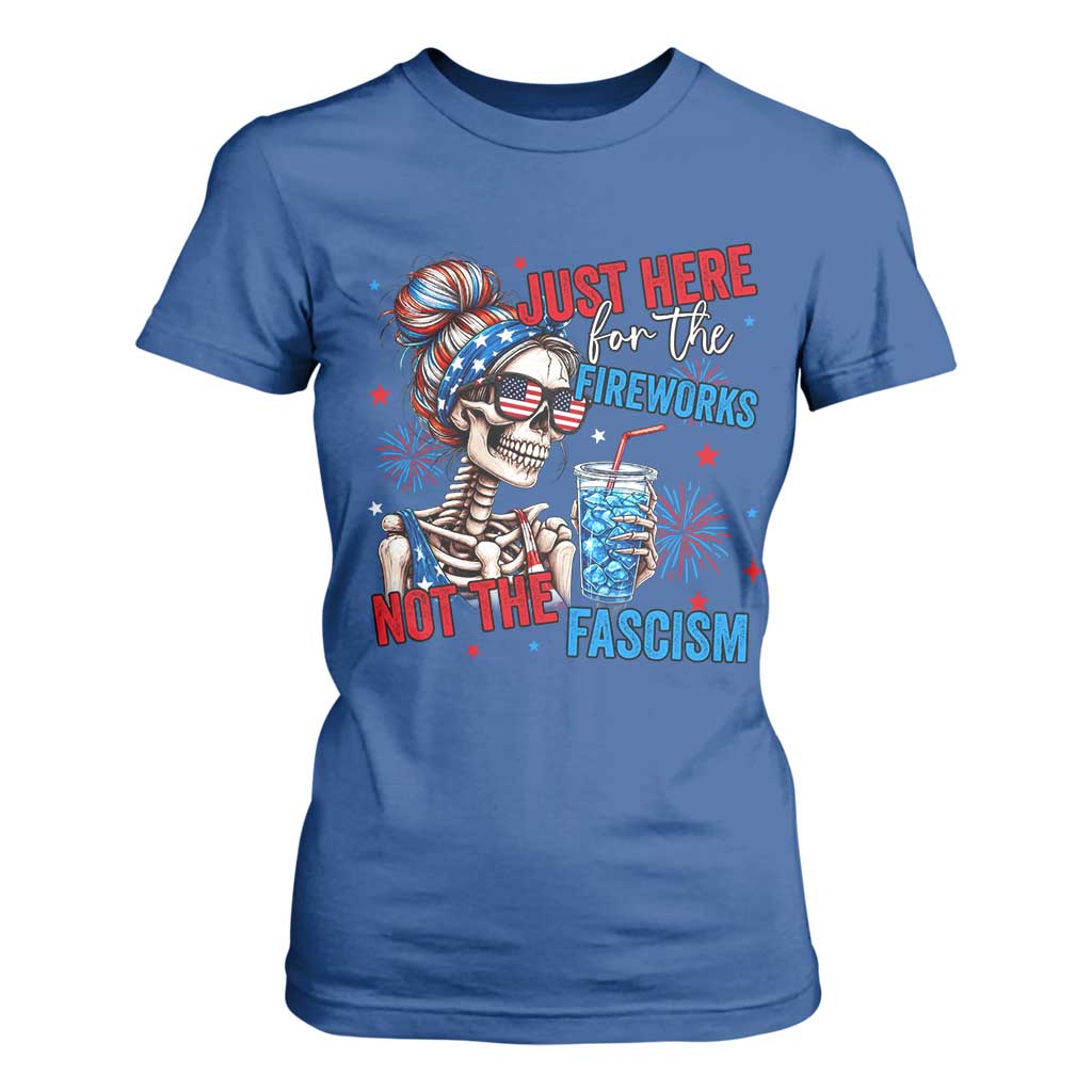Just Here For The Fireworks Not The Fascism T Shirt For Women Funny Skeleton 4th of July