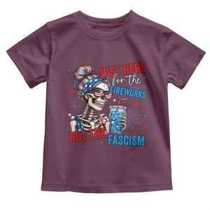 Just Here For The Fireworks Not The Fascism Toddler T Shirt Funny Skeleton 4th of July