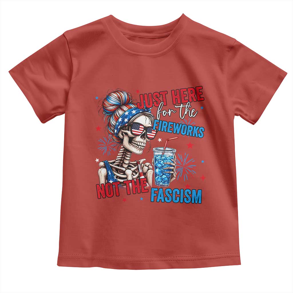 Just Here For The Fireworks Not The Fascism Toddler T Shirt Funny Skeleton 4th of July