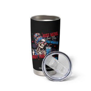 Just Here For The Fireworks Not The Fascism Tumbler Cup Funny Skeleton 4th of July
