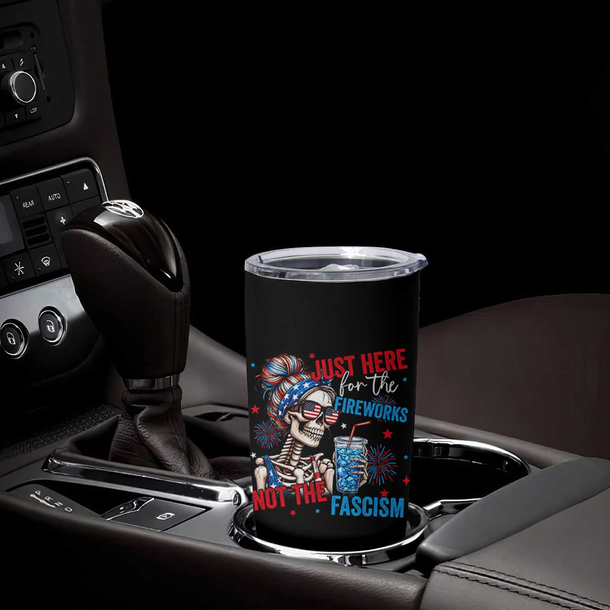 Just Here For The Fireworks Not The Fascism Tumbler Cup Funny Skeleton 4th of July