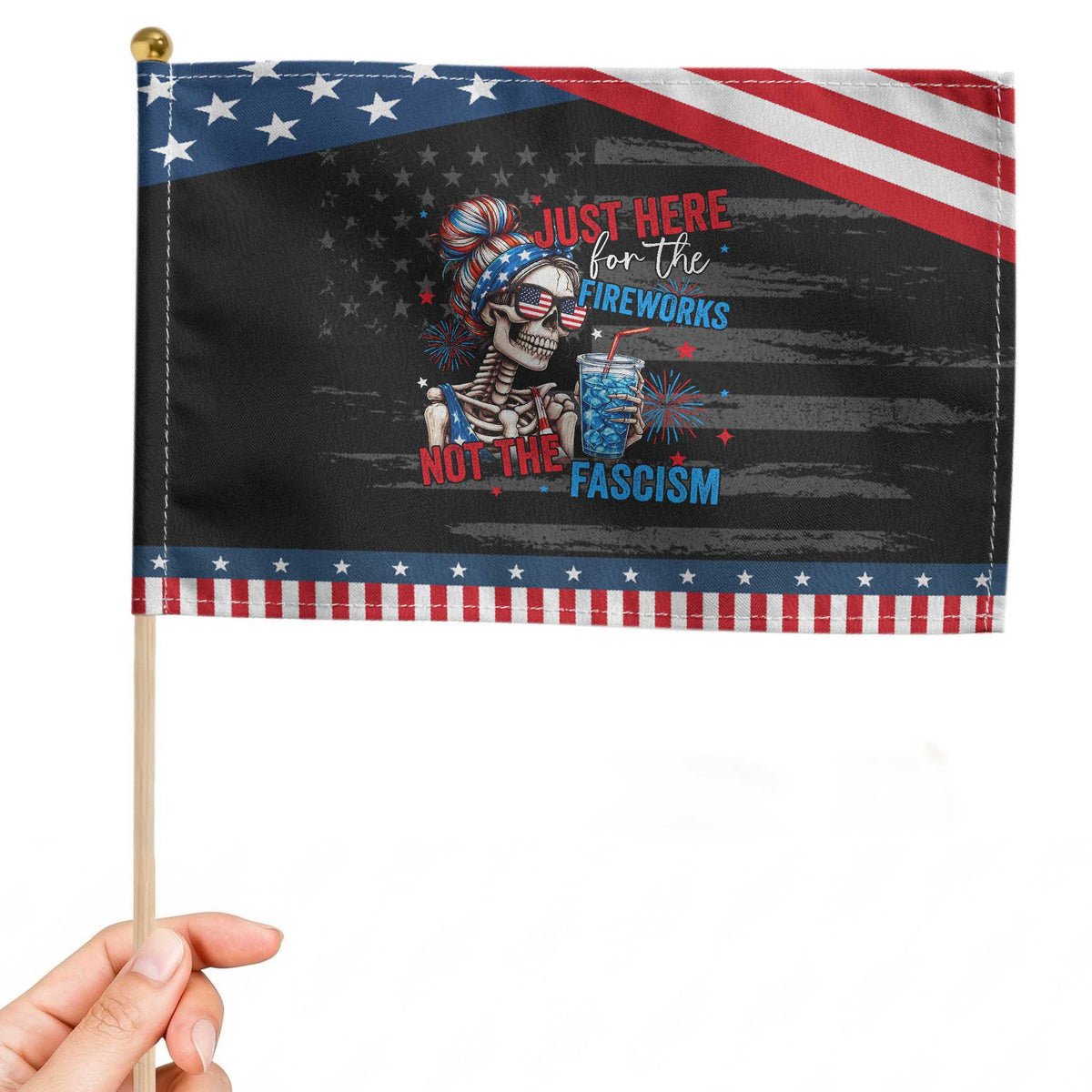 Just Here For The Fireworks Not The Fascism Patriotic Handheld Flag Funny Skeleton 4th of July TS11 Distressed 8.2