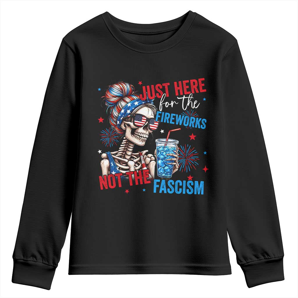 Just Here For The Fireworks Not The Fascism Youth Sweatshirt Funny Skeleton 4th of July TS11 Black Print Your Wear