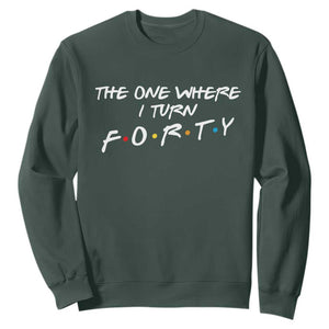 40th Birthday Sweatshirt The One Where I Turn Forty Funny TV Series Bday