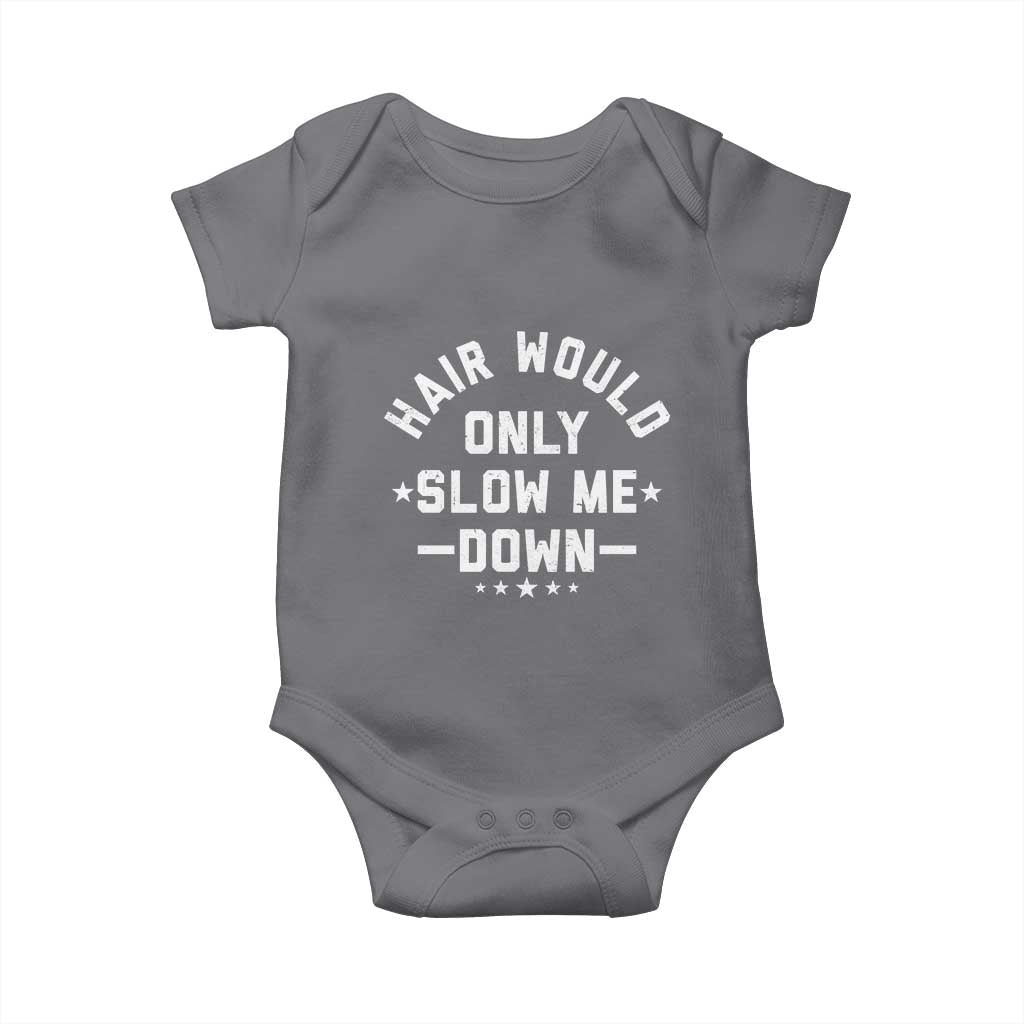 Hair Would Only Slow Me Down Funny Bald Humor Baby Onesie