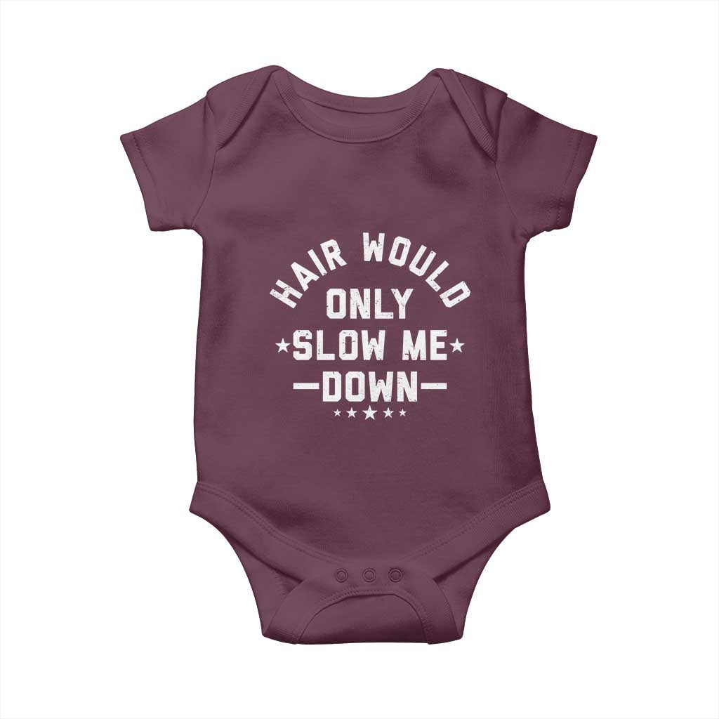 Hair Would Only Slow Me Down Funny Bald Humor Baby Onesie