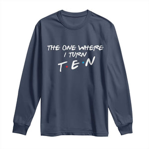 10th Birthday Long Sleeve Shirt The One Where I Turn Ninety Funny TV Series Bday
