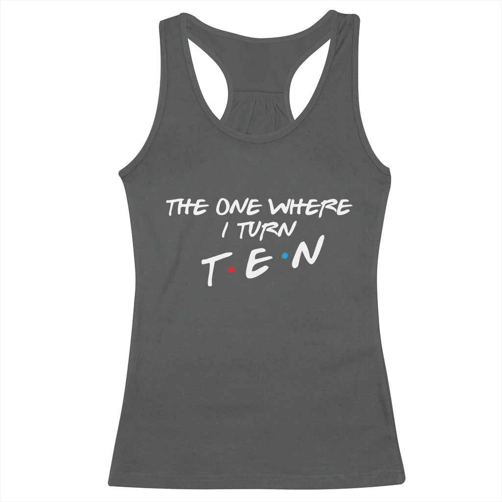 10th Birthday Racerback Tank Top The One Where I Turn Ninety Funny TV Series Bday