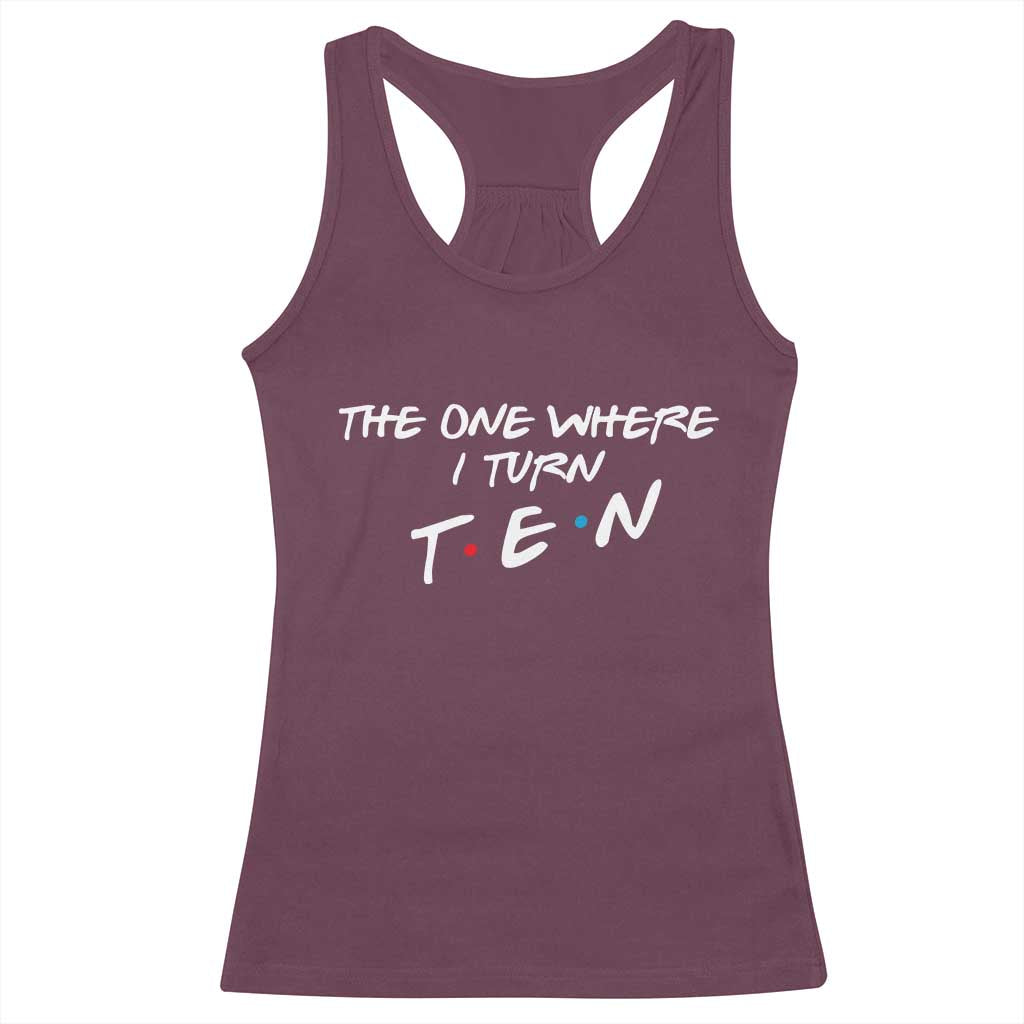 10th Birthday Racerback Tank Top The One Where I Turn Ninety Funny TV Series Bday