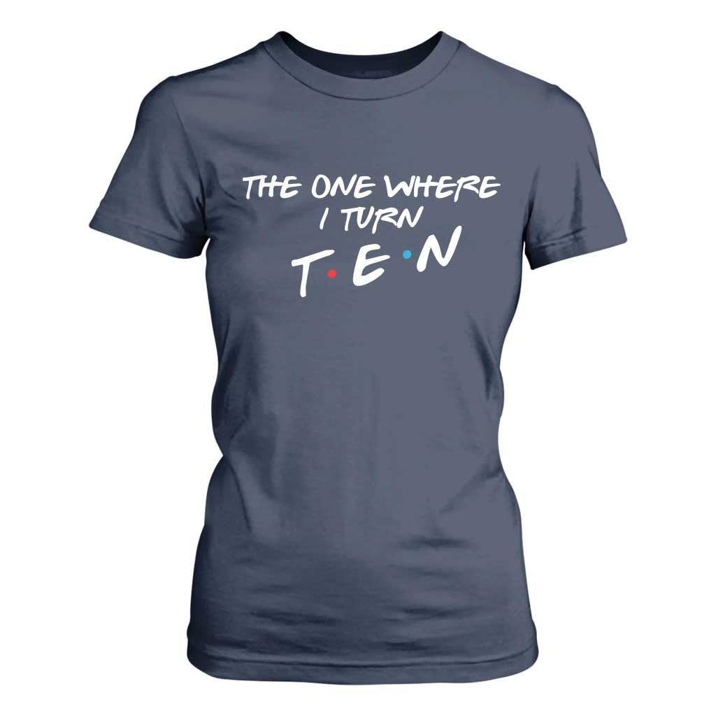 10th Birthday T Shirt For Women The One Where I Turn Ninety Funny TV Series Bday