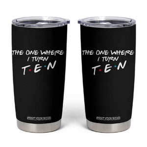 10th Birthday Tumbler Cup The One Where I Turn Ninety Funny TV Series Bday