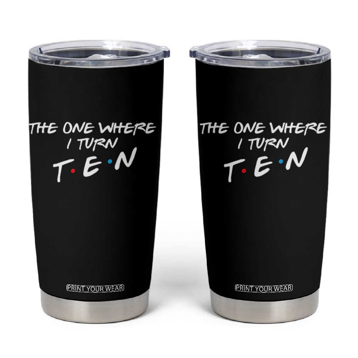 10th Birthday Tumbler Cup The One Where I Turn Ninety Funny TV Series Bday TS11 Black Print Your Wear