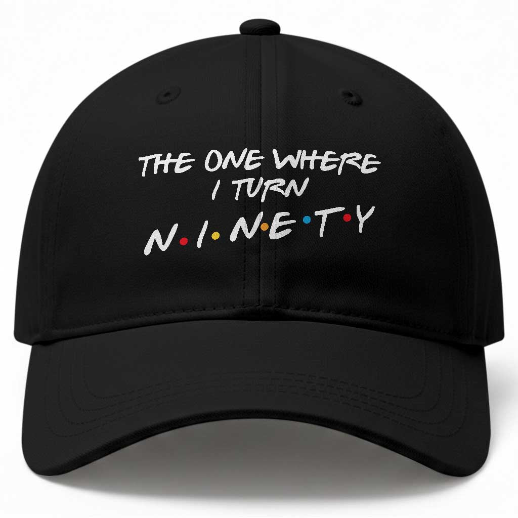 90th Birthday Baseball Cap The One Where I Turn Ninety Funny TV Series Bday