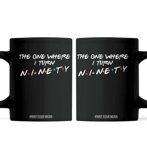 90th Birthday Coffee Mug The One Where I Turn Ninety Funny TV Series Bday