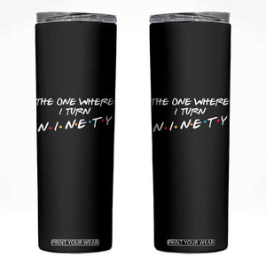 90th Birthday Skinny Tumbler The One Where I Turn Ninety Funny TV Series Bday