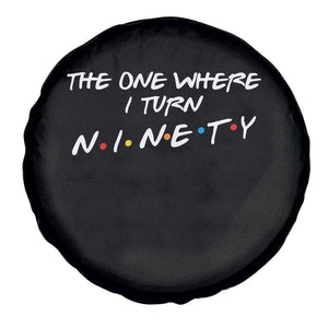 90th Birthday Spare Tire Cover The One Where I Turn Ninety Funny TV Series Bday