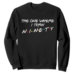 90th Birthday Sweatshirt The One Where I Turn Ninety Funny TV Series Bday