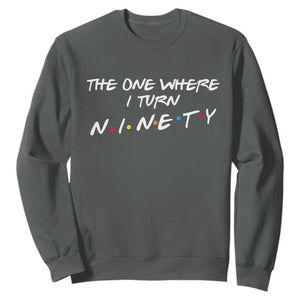 90th Birthday Sweatshirt The One Where I Turn Ninety Funny TV Series Bday