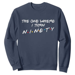 90th Birthday Sweatshirt The One Where I Turn Ninety Funny TV Series Bday