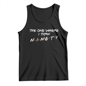 90th Birthday Tank Top The One Where I Turn Ninety Funny TV Series Bday