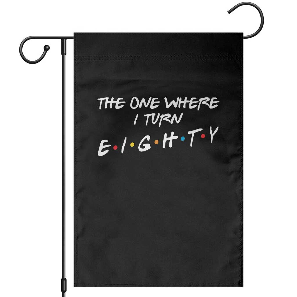 80th Birthday Garden Flag The One Where I Turn Eighty Funny TV Series Bday
