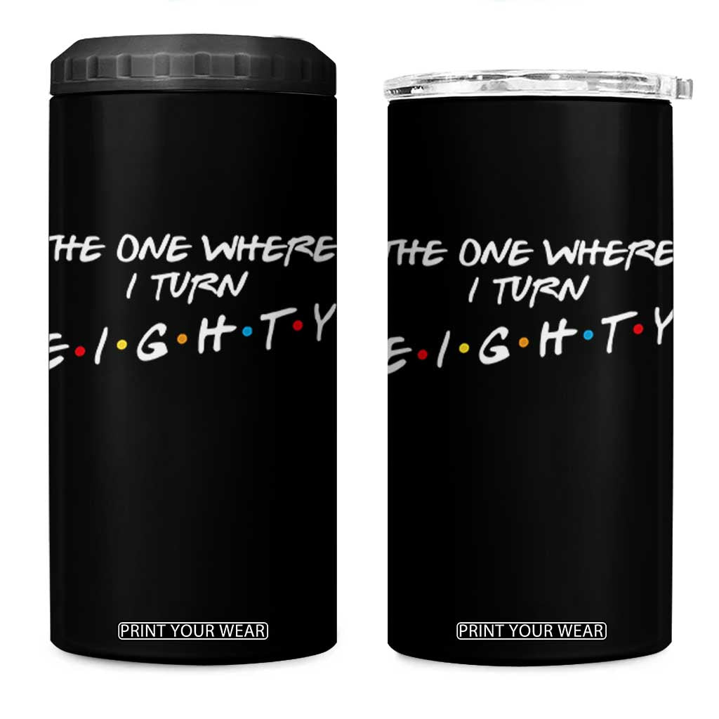 80th Birthday 4 in 1 Can Cooler Tumbler The One Where I Turn Eighty Funny TV Series Bday