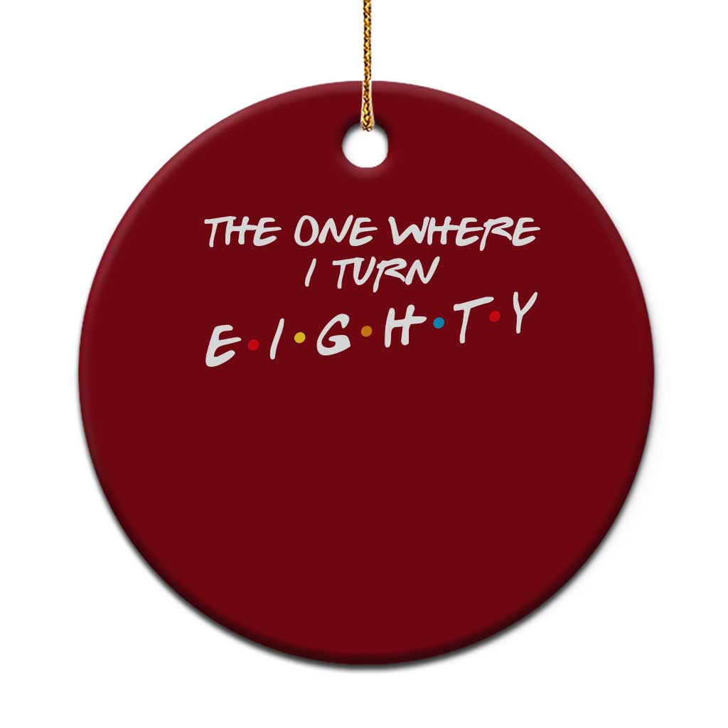 80th Birthday Ceramic Ornament The One Where I Turn Eighty Funny TV Series Bday TS11 1pc Red Print Your Wear