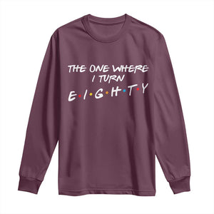 80th Birthday Long Sleeve Shirt The One Where I Turn Eighty Funny TV Series Bday