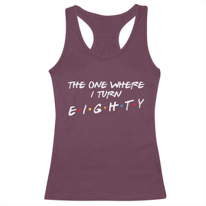 80th Birthday Racerback Tank Top The One Where I Turn Eighty Funny TV Series Bday