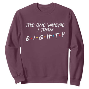 80th Birthday Sweatshirt The One Where I Turn Eighty Funny TV Series Bday