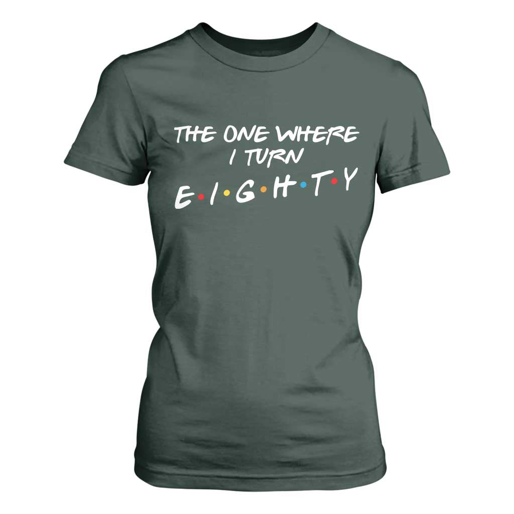80th Birthday T Shirt For Women The One Where I Turn Eighty Funny TV Series Bday