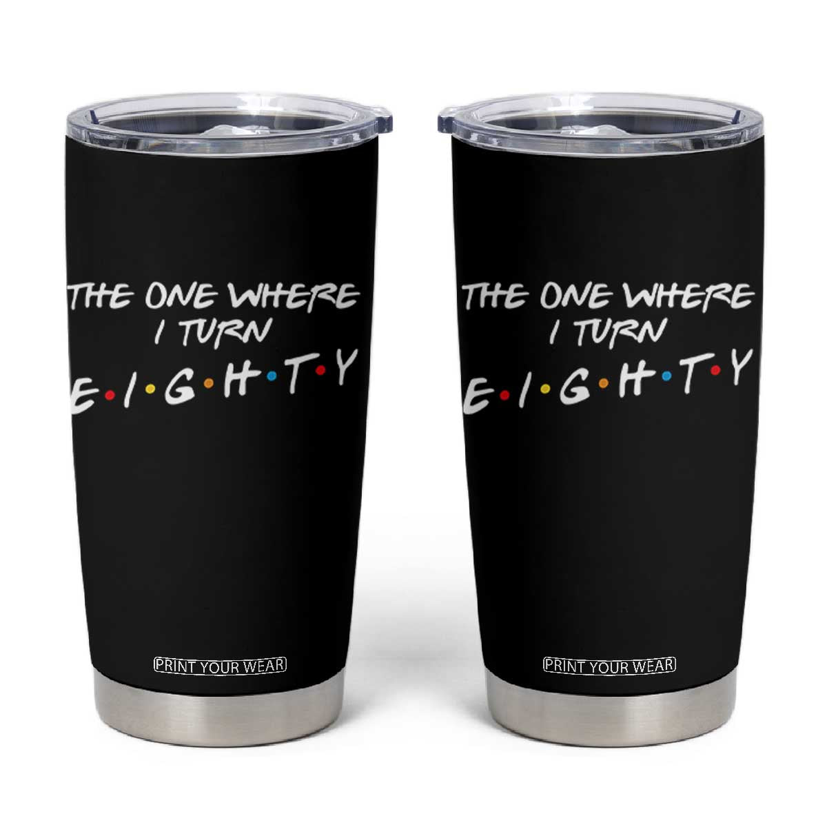 80th Birthday Tumbler Cup The One Where I Turn Eighty Funny TV Series Bday TS11 Black Print Your Wear