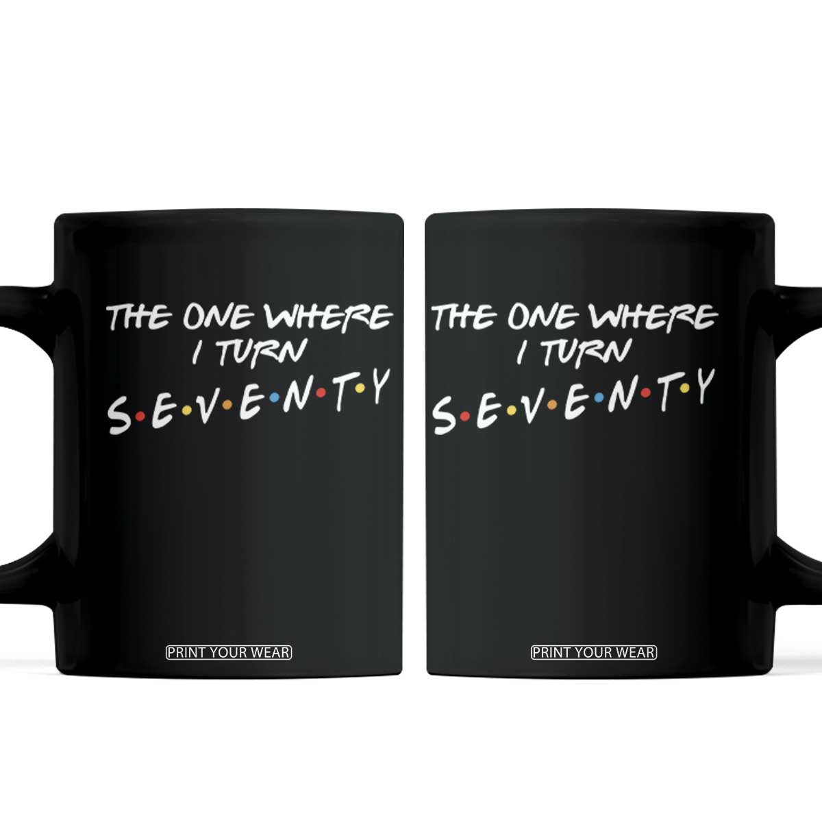 70th Birthday Coffee Mug The One Where I Turn Seventy Funny TV Series Bday