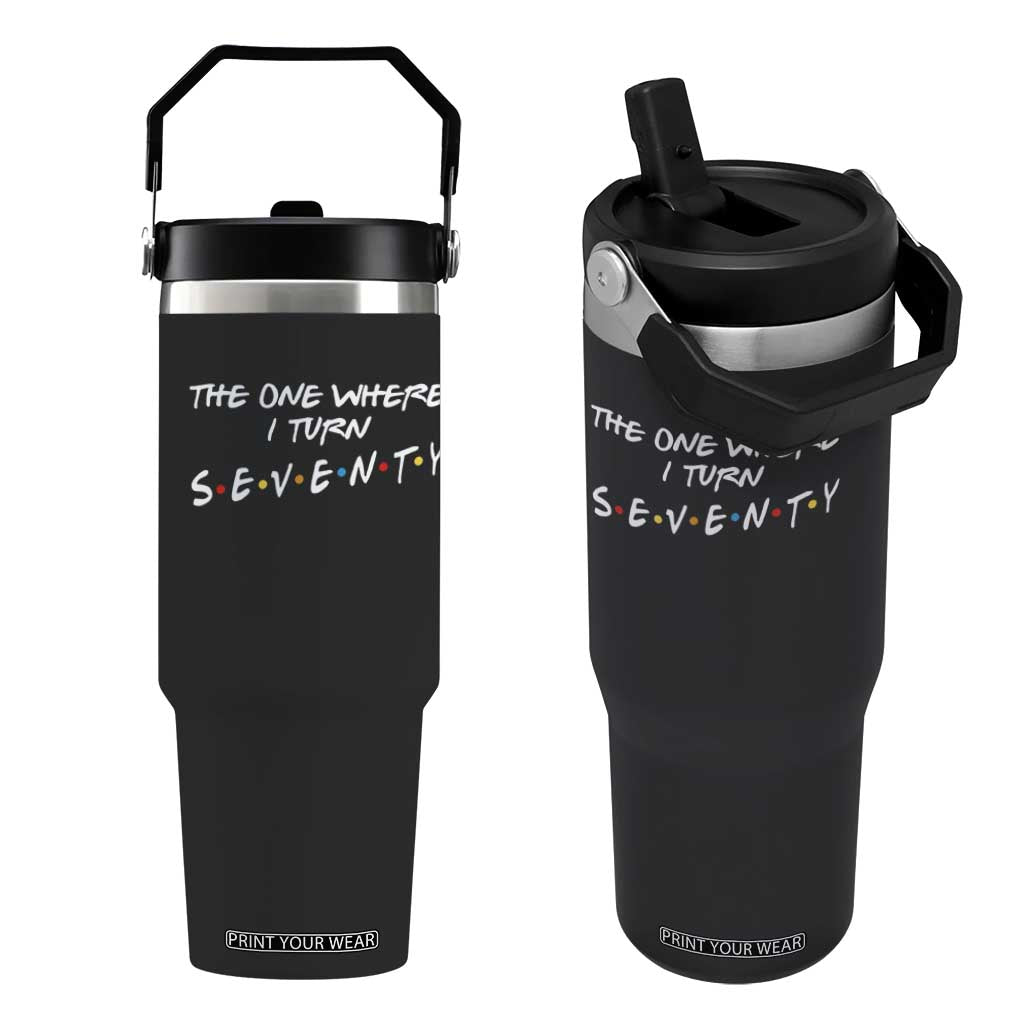 70th Birthday Flip Straw Tumbler The One Where I Turn Seventy Funny TV Series Bday TS11 One Size: 30 oz Black Print Your Wear