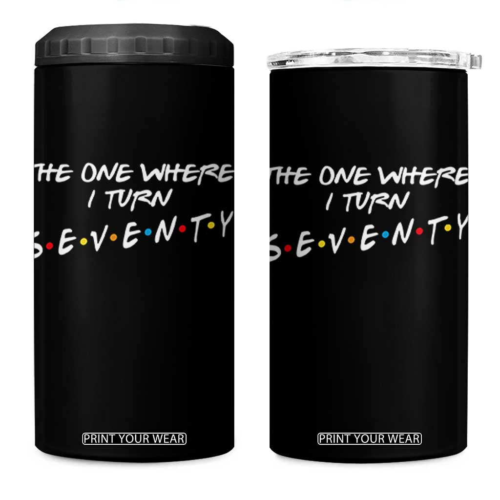 70th Birthday 4 in 1 Can Cooler Tumbler The One Where I Turn Seventy Funny TV Series Bday