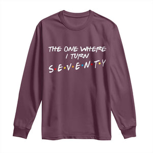 70th Birthday Long Sleeve Shirt The One Where I Turn Seventy Funny TV Series Bday