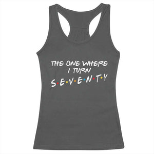 70th Birthday Racerback Tank Top The One Where I Turn Seventy Funny TV Series Bday