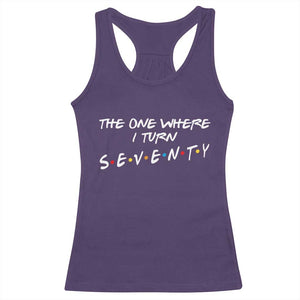 70th Birthday Racerback Tank Top The One Where I Turn Seventy Funny TV Series Bday