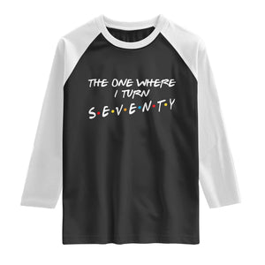 70th Birthday Raglan Shirt The One Where I Turn Seventy Funny TV Series Bday